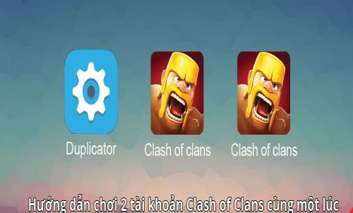 Làm thế nào chơi nhiều acc Clash of Clans trên 1 máy?
